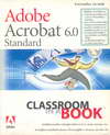 Adobe Acrobat 6.0 Standard Classroom in a book (BK0810000608)